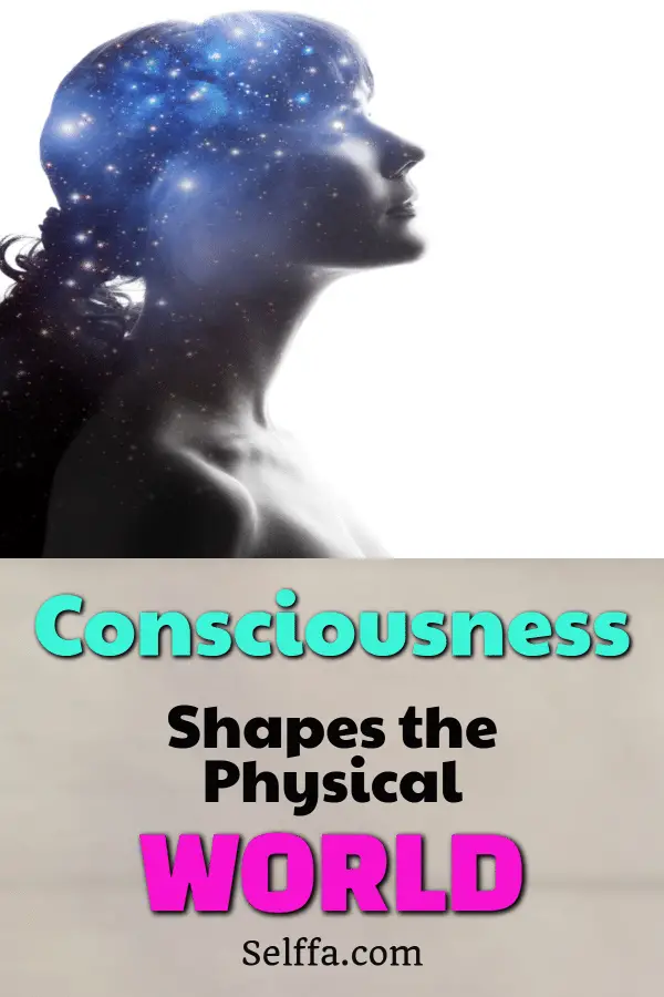 Consciousness Shapes the Physical World