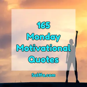 165 Monday Motivational Quotes and Sayings - SELFFA