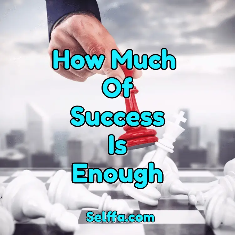 How Much of Success is Enough