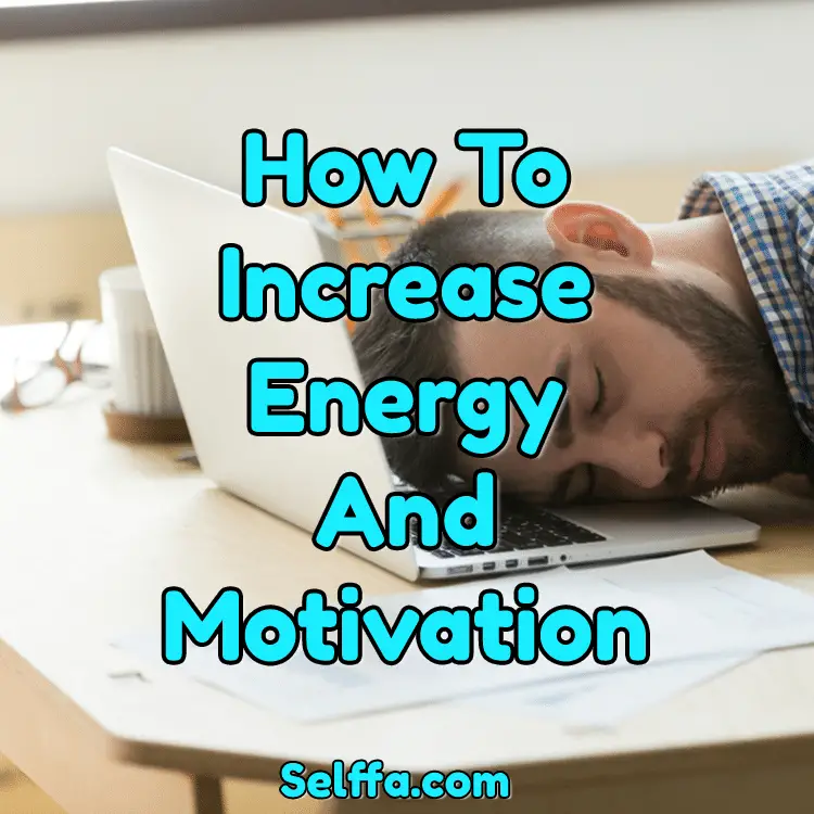 How to Increase Energy and Motivation