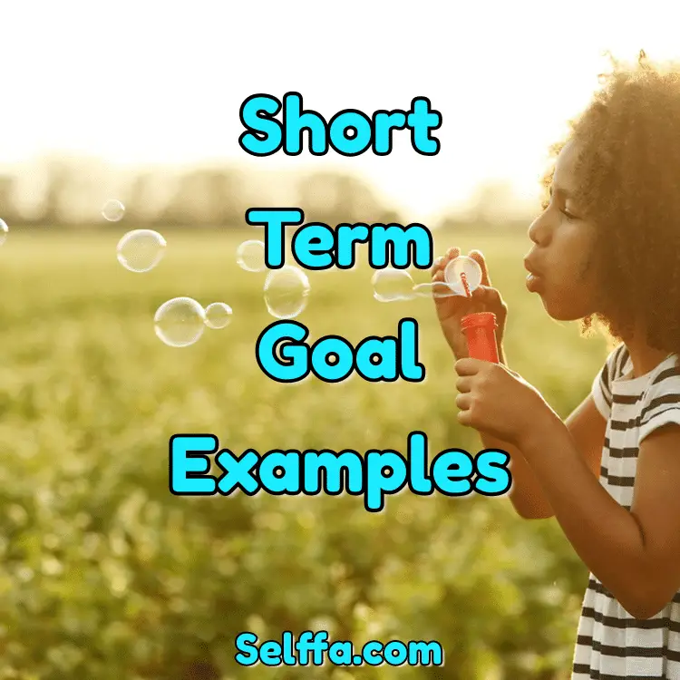 Short Term Goal Examples And Benefits SELFFA