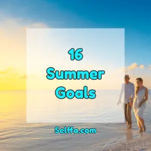 16 Summer Goals: Make Your Summer More Productive & Successful