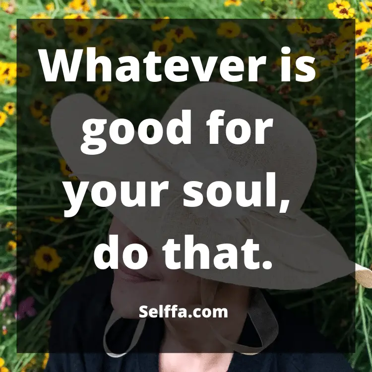 155 Feel Good Quotes and Sayings - SELFFA