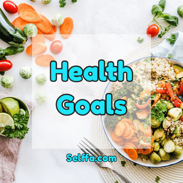 Health Goals Examples And Tips To Achieve Them SELFFA