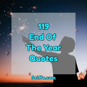 119 End Of The Year Quotes and Sayings - SELFFA