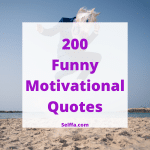 200 Funny Motivational Quotes and Sayings - SELFFA