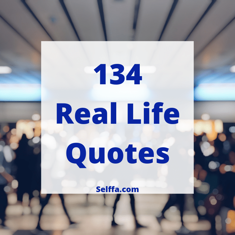 Real Life Quotes