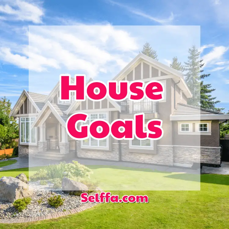 House Goals