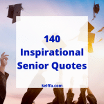 140 Inspirational Senior Quotes and Sayings - SELFFA