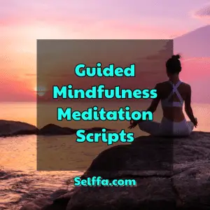 Guided Mindfulness Meditation Scripts - SELFFA