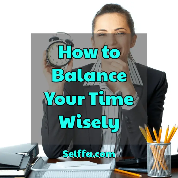 How to Balance Your Time Wisely