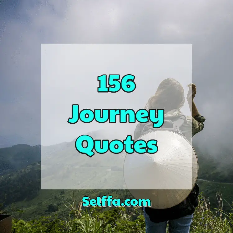 156 Journey Quotes and Sayings - SELFFA