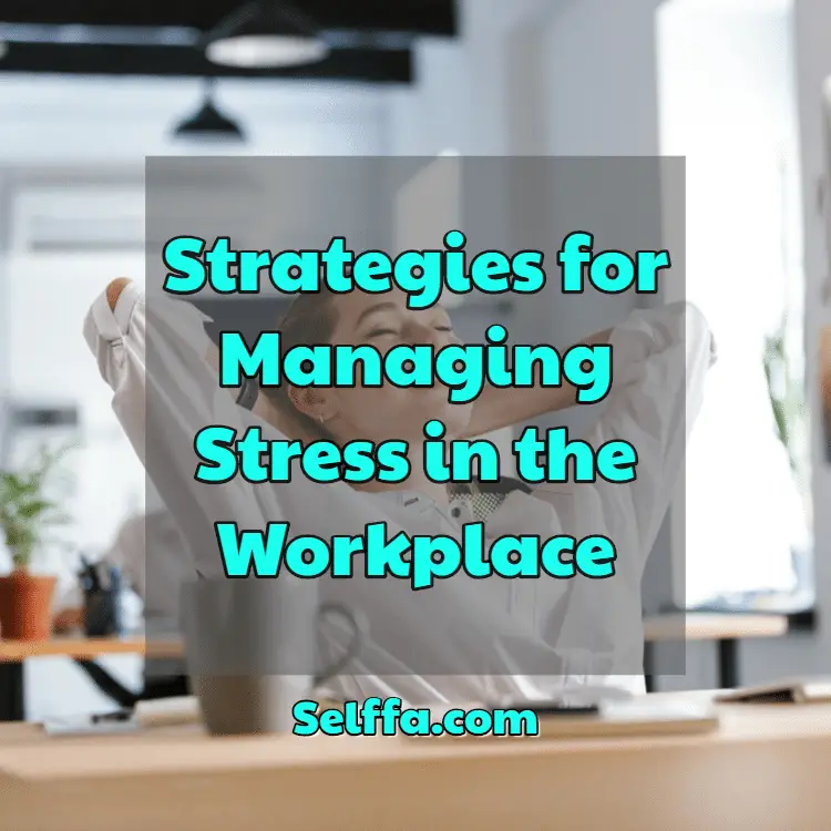 Strategies for Managing Stress in the Workplace