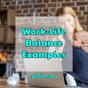 Work-Life Balance Examples - SELFFA
