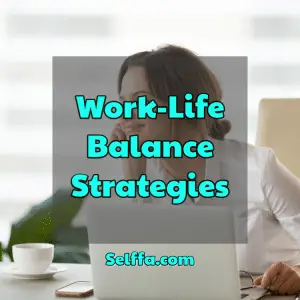 Work-Life Balance Strategies - SELFFA