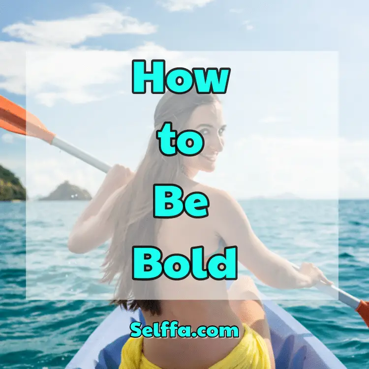 How to Be Bold