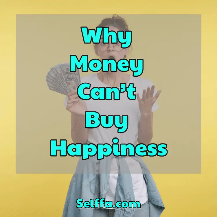 Why Money Can’t Buy Happiness - SELFFA