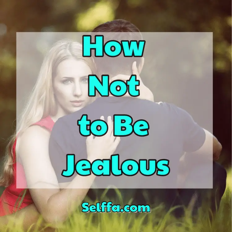 How Not to Be Jealous