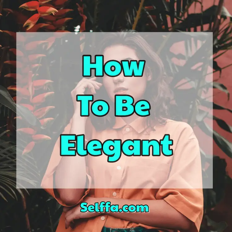 How To Be Elegant
