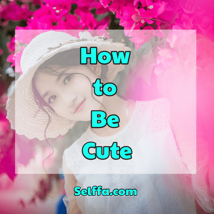 How to Be Cute