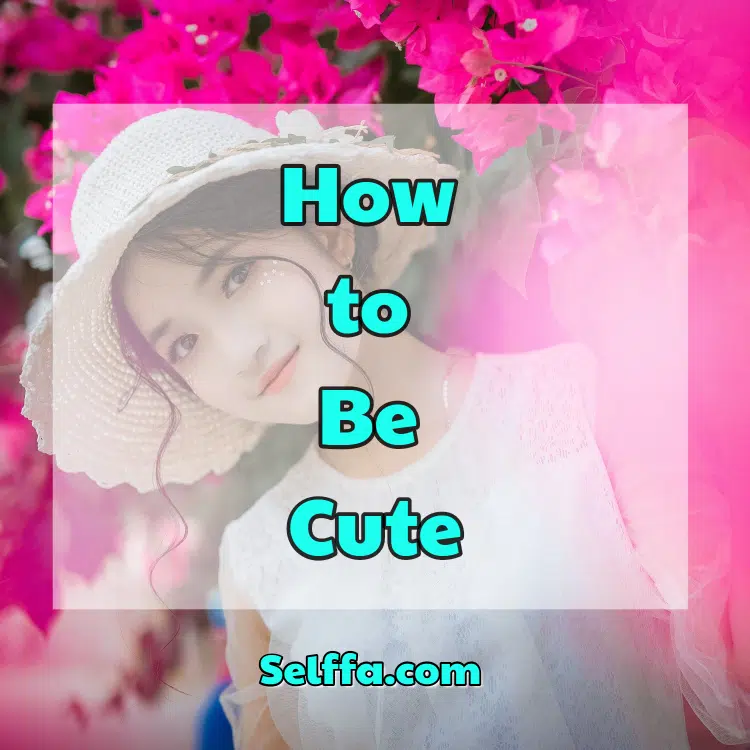 How to Be Cute
