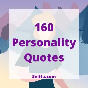 160 Personality Quotes - SELFFA