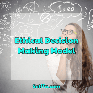 Ethical Decision Making Model - SELFFA