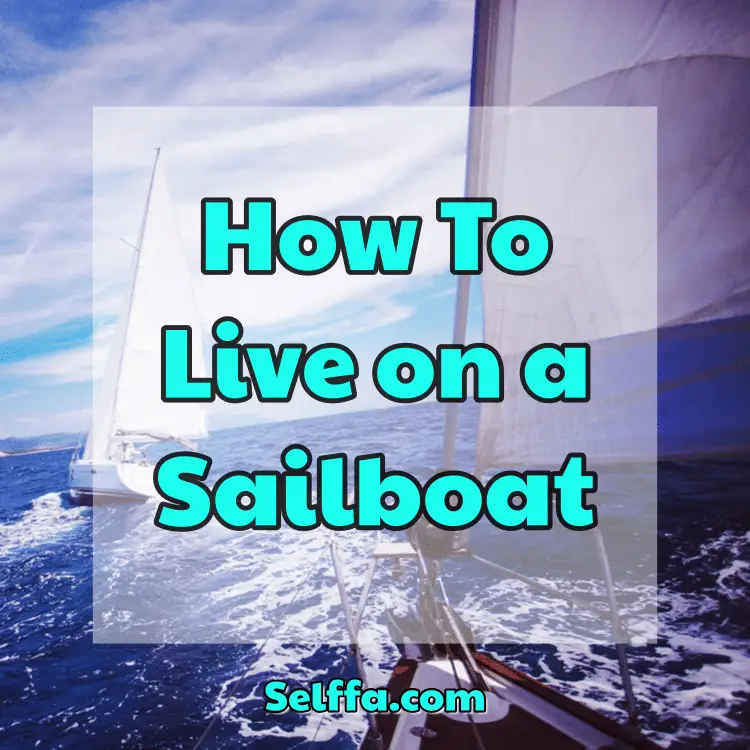 How To Live on a Sailboat - SELFFA