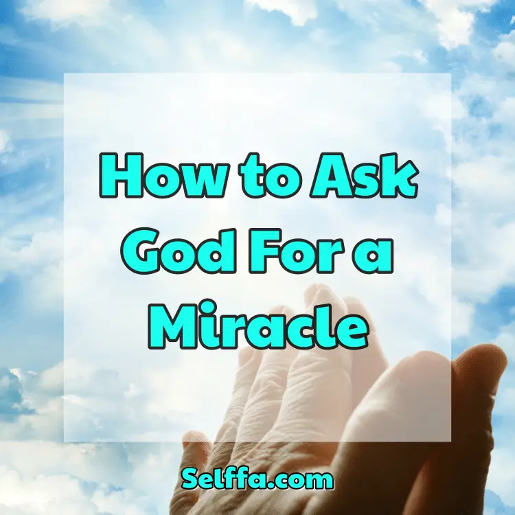 How to Ask God For a Miracle