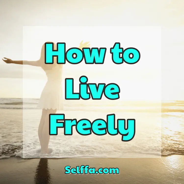 How to Live Freely