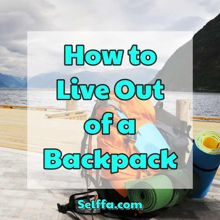 How to Live Out of a Backpack