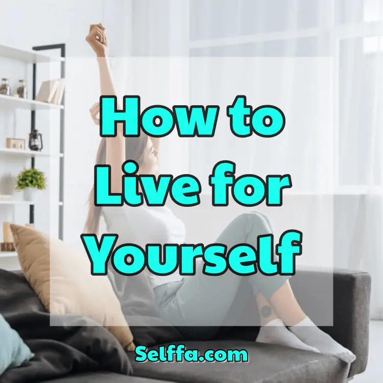How to Live for Yourself