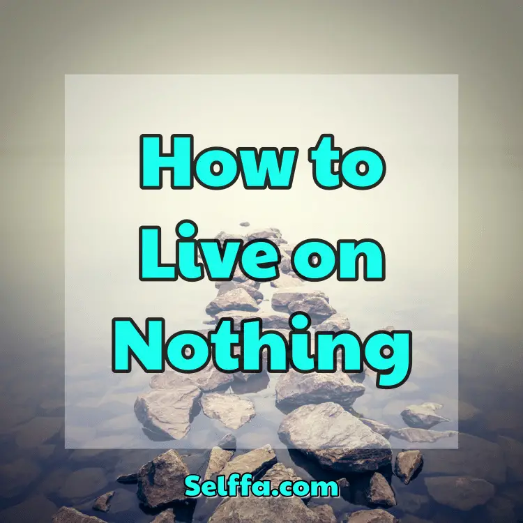 How to Live on Nothing