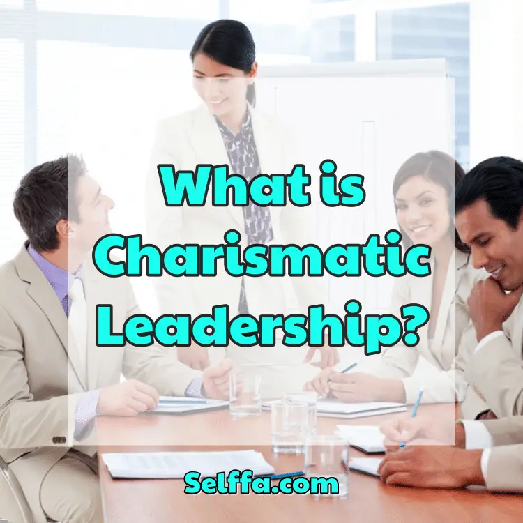 what-is-charismatic-leadership-selffa