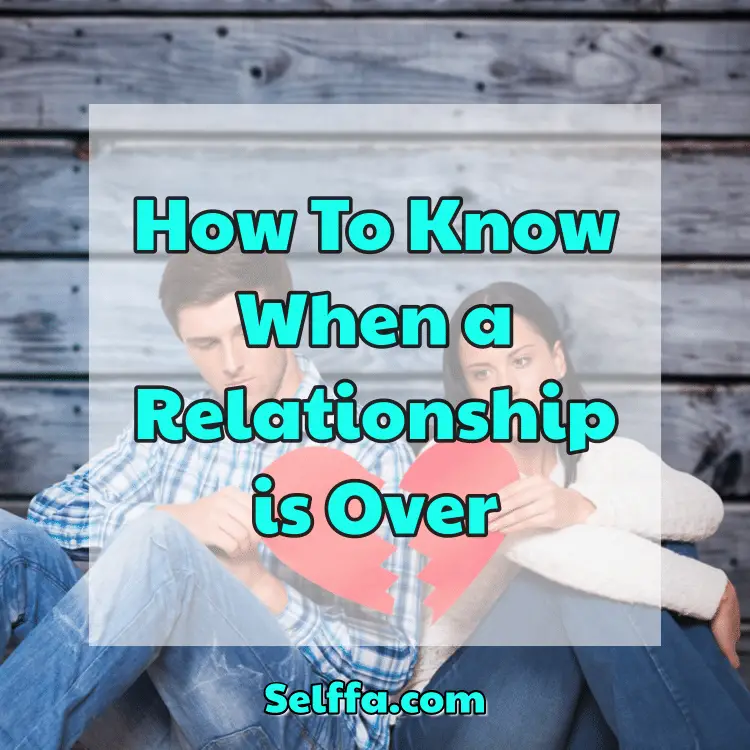 How To Know When a Relationship is Over