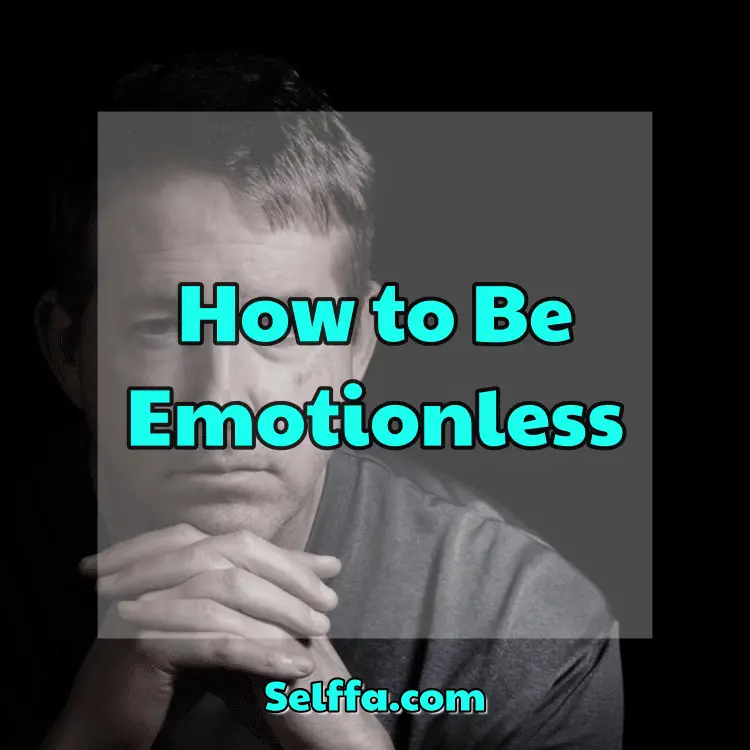 how-to-be-emotionless-selffa