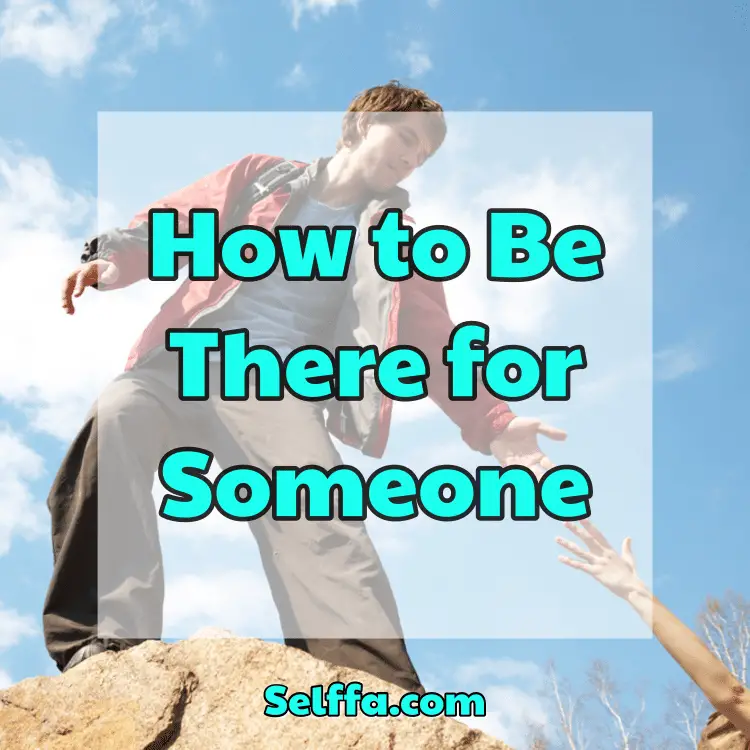 How to Be There for Someone