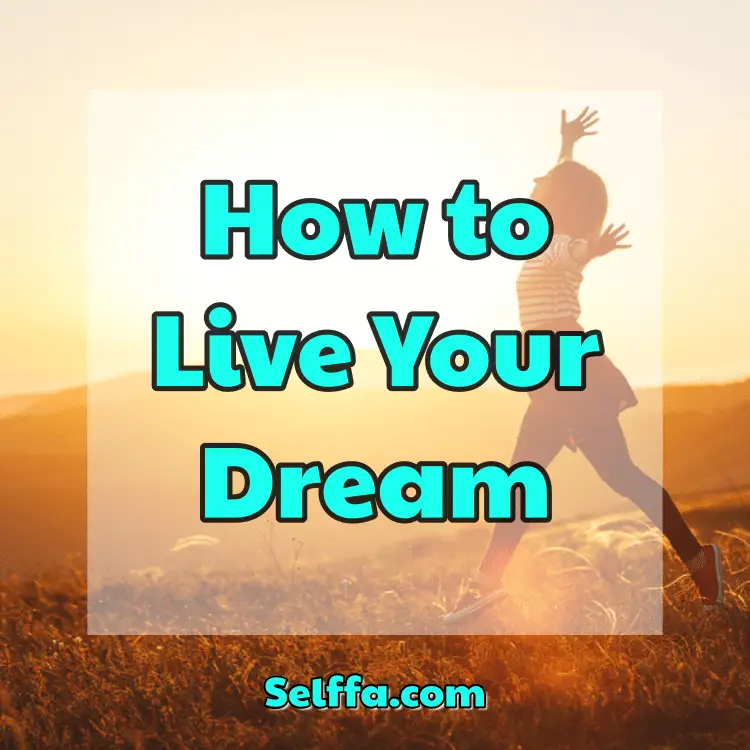 How to Live Your Dream