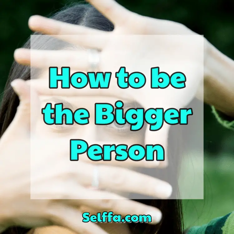 How to be the Bigger Person