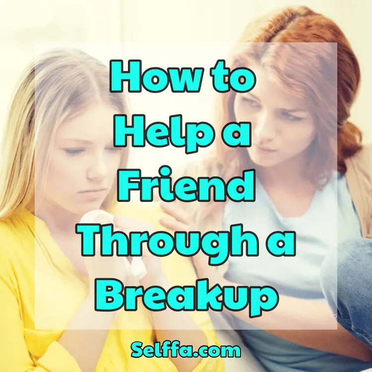 How to Help a Friend Through a Breakup