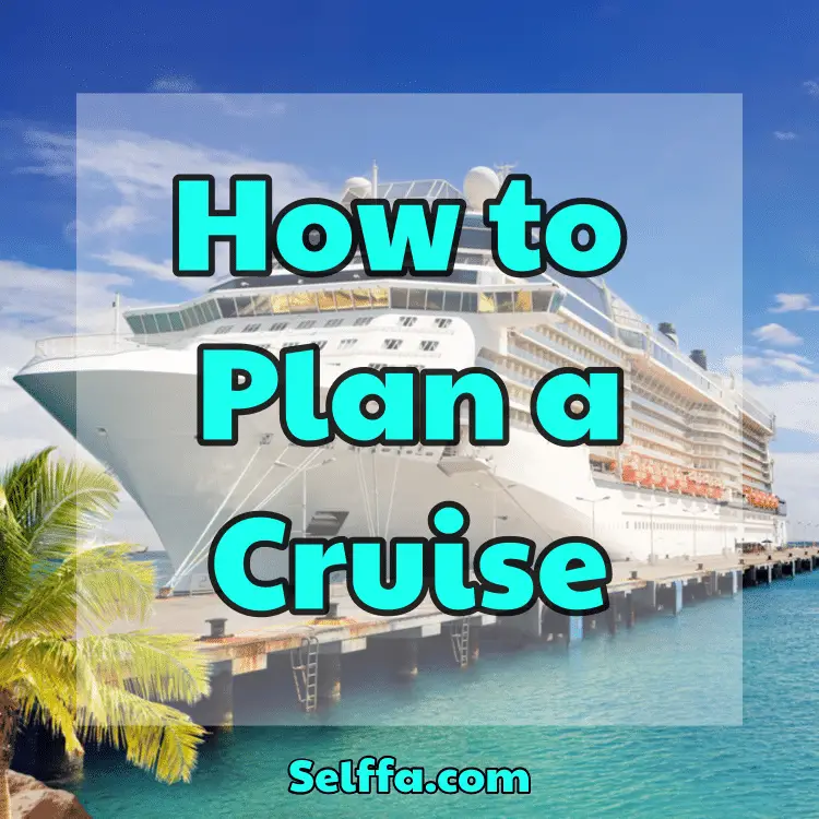 How to Plan a Cruise SELFFA