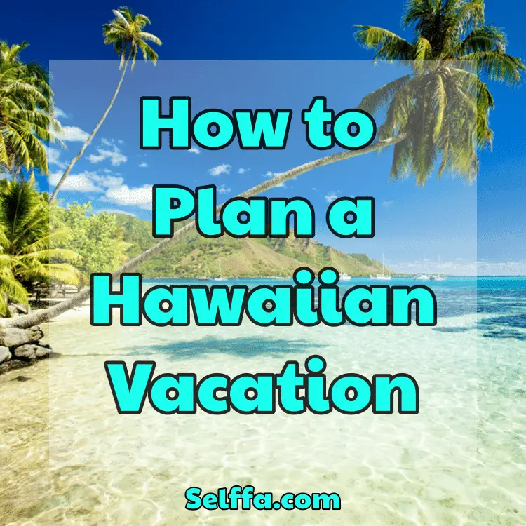 How to Plan a Hawaiian Vacation