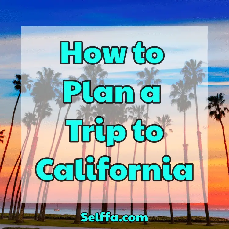 How to Plan a Trip to California
