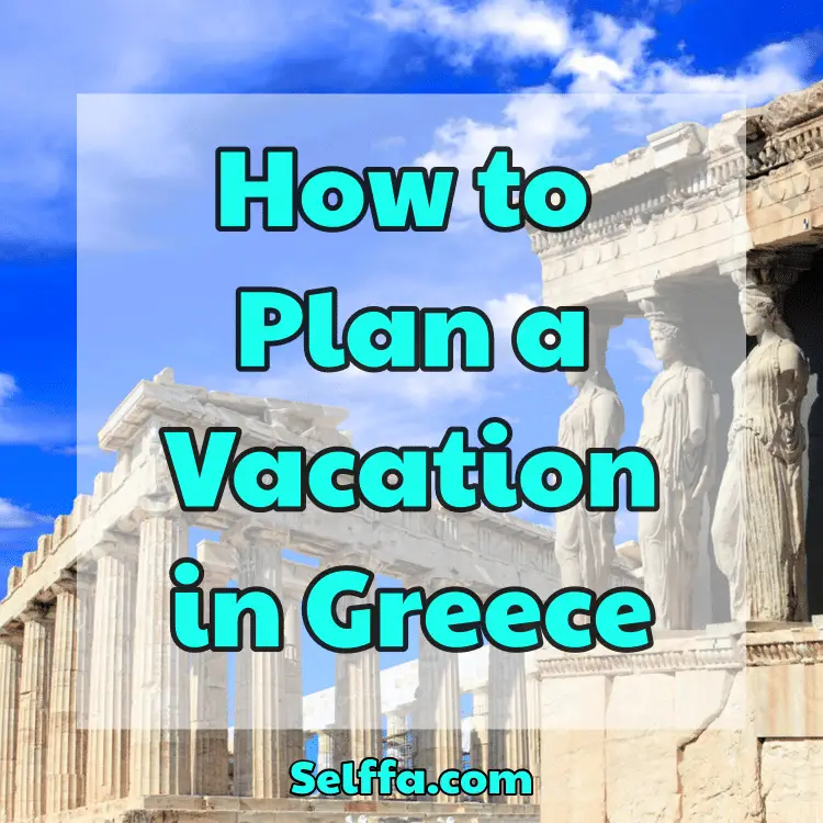 How to Plan a Vacation in Greece