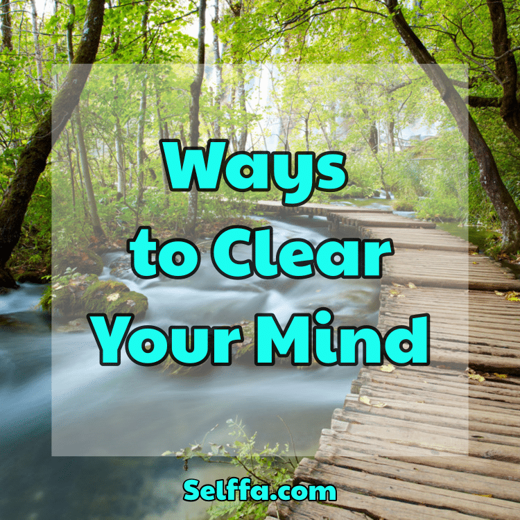 Ways to Clear Your Mind