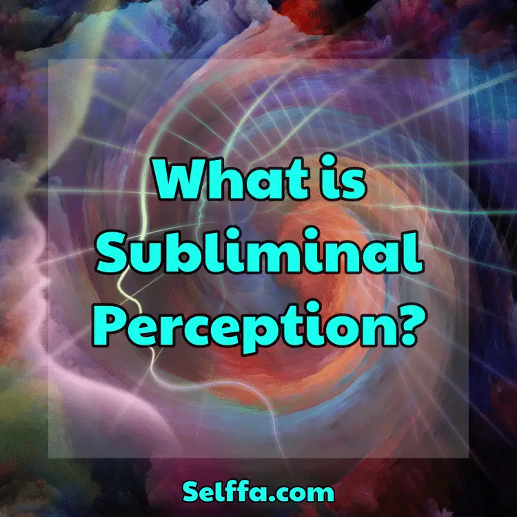 What Is Subliminal Perception SELFFA