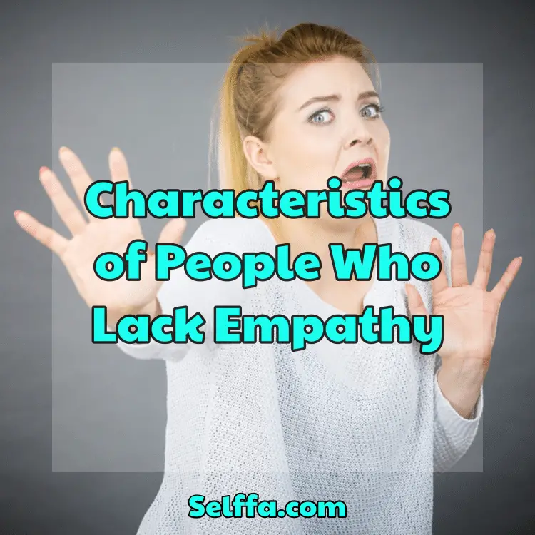 Characteristics of People Who Lack Empathy