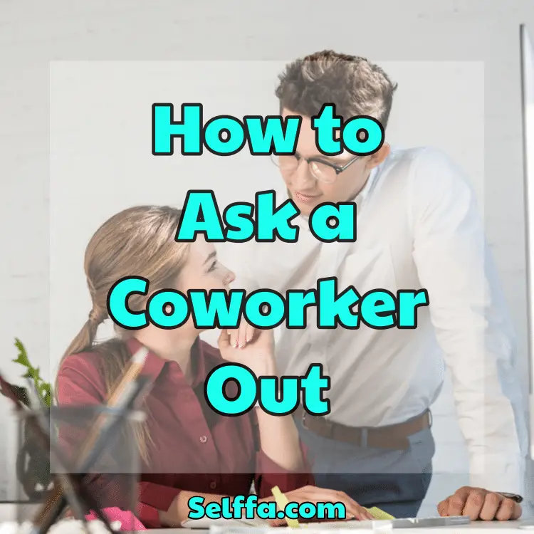 How to Ask a Coworker Out