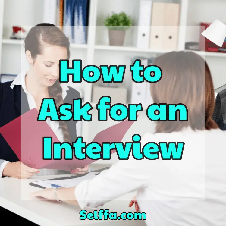 How to Ask for an Interview SELFFA