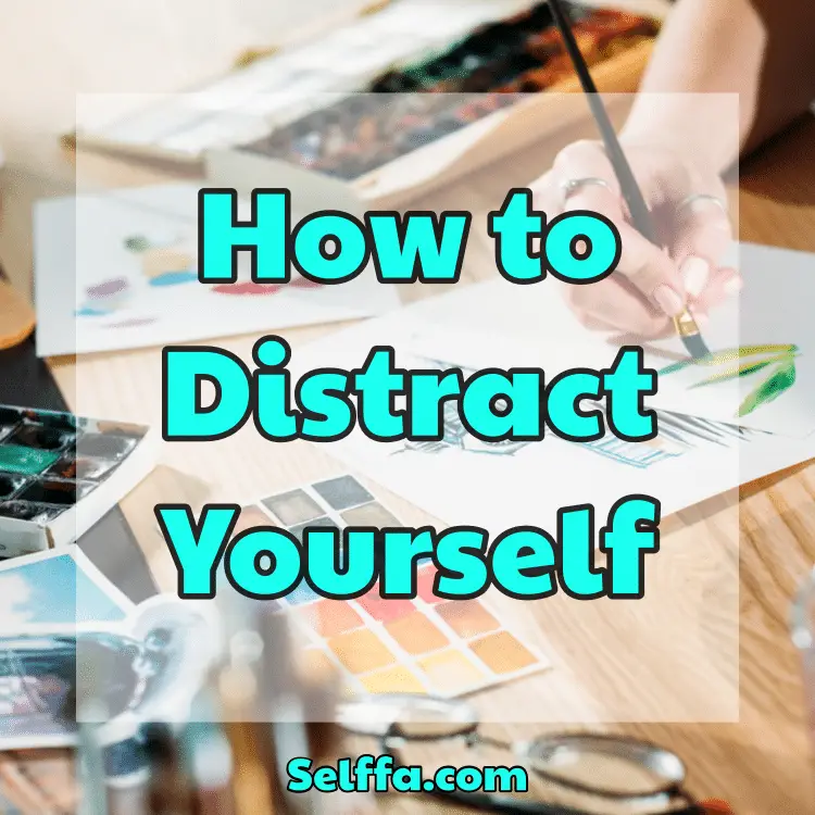 How to Distract Yourself